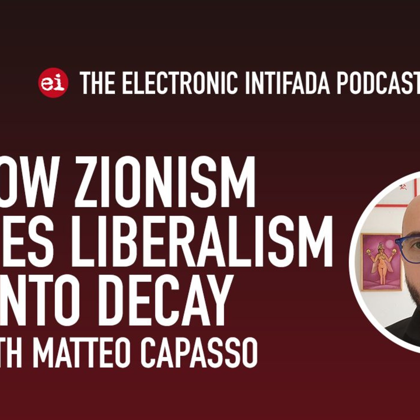 How Zionism pushes liberalism into decay, with Matteo Capasso