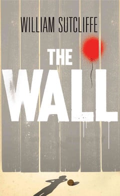 Book cover of William Sutcliffe's The Wall