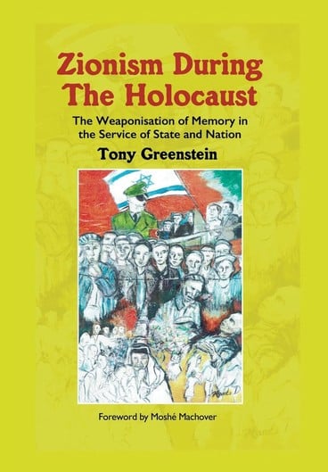 Book cover of "Zionism During the Holocaust" by Tony Greenstein